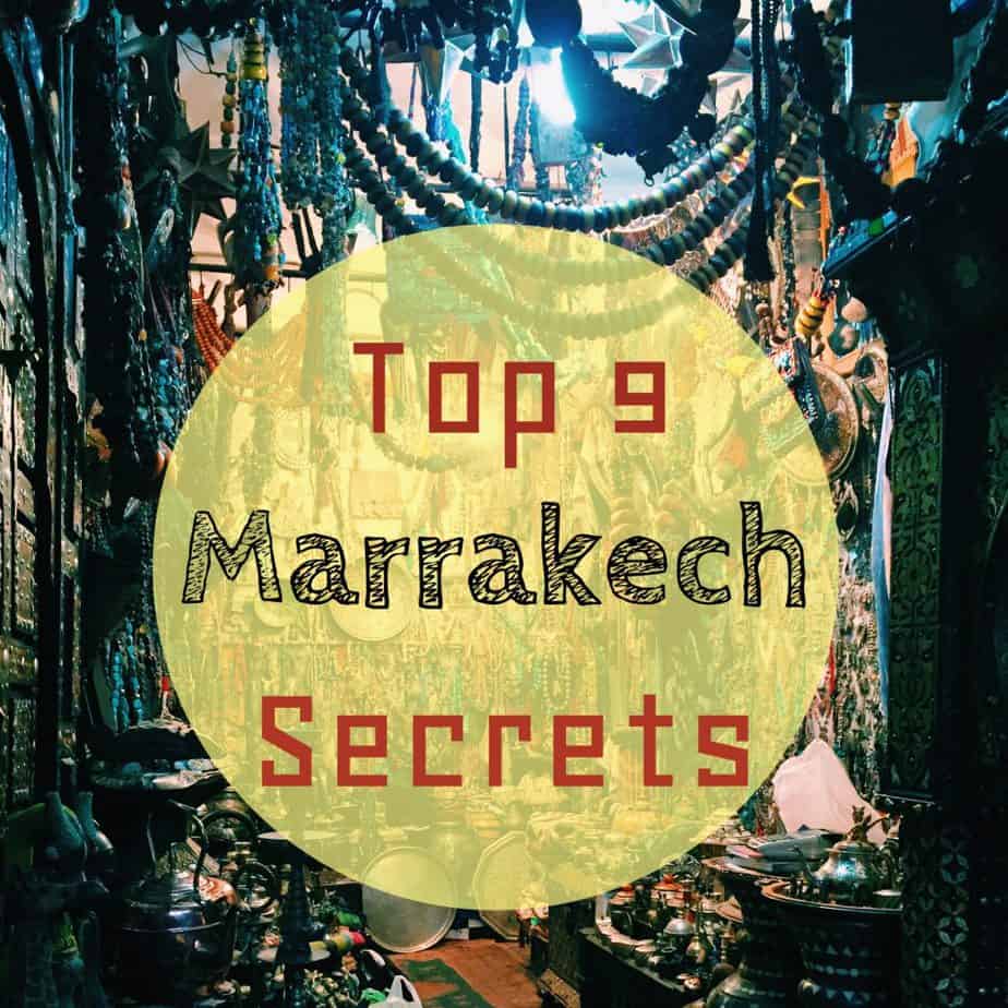 Top 9 Secrets of Marrakech - best tips for Marrakech - off the beaten path Marrakech.