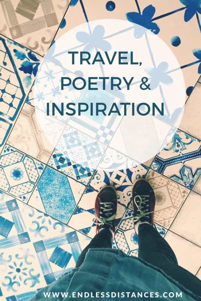 Travel inspires poetry, and poetry inspires travel. When I hit writer's block, just give me an airplane window over the ocean and the wheels turn again.