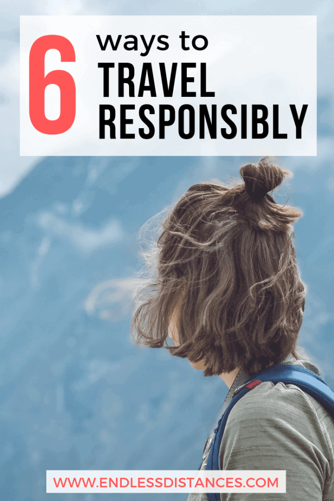 Check out these 6 ways to travel responsibly. Responsible travel should be about more than a net zero impact: Here are ways to have a positive impact. #responsibletravel #travelresponsibly #ethicaltravel #ecotravel #sustainabletravel #sustainabletourism