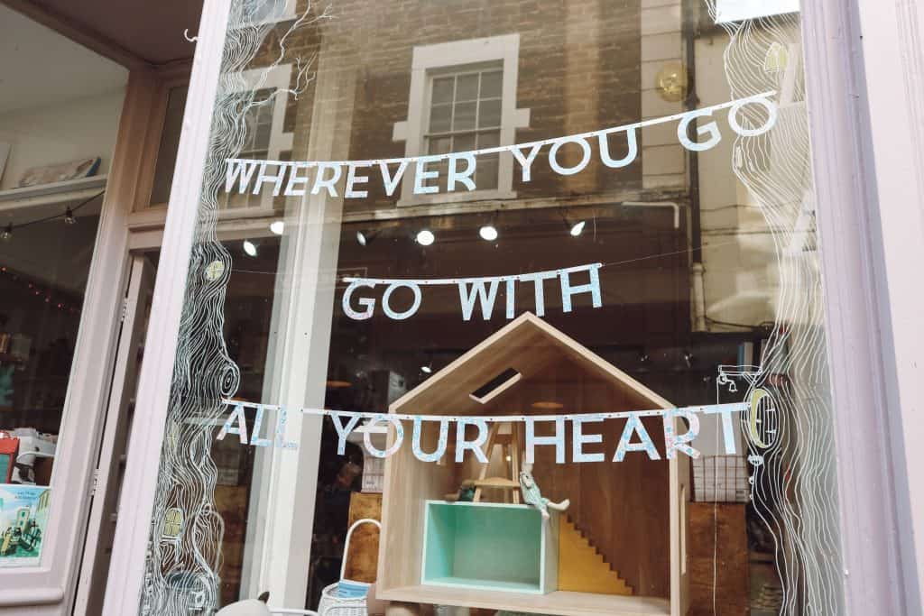 Lovely slogan in Shop window "Wherever you go, go with all your heart"