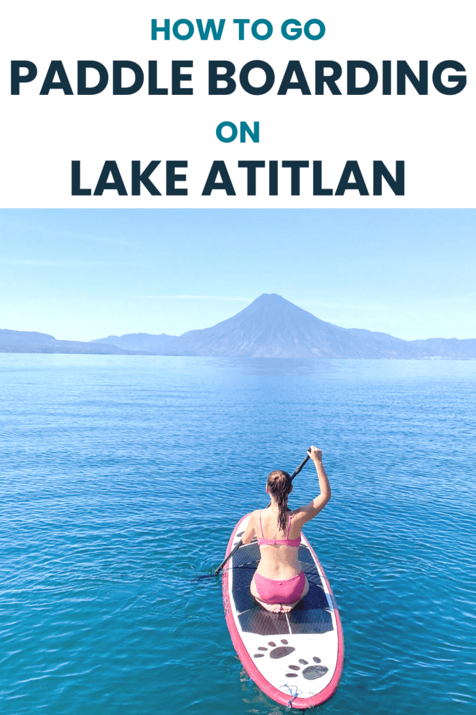 Paddle boarding Lake Atitlan is a must do in Guatemala. This article has everything you need to know to SUP on Lake Atitlan.