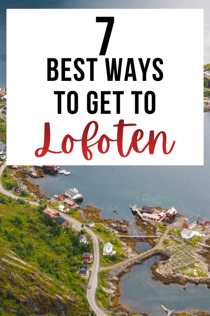 This guide covers the seven best ways to get to the Lofoten Islands in Norway.